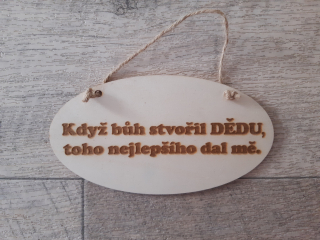 Když bůh stvořil dědu"- cedulka  17x9 cm